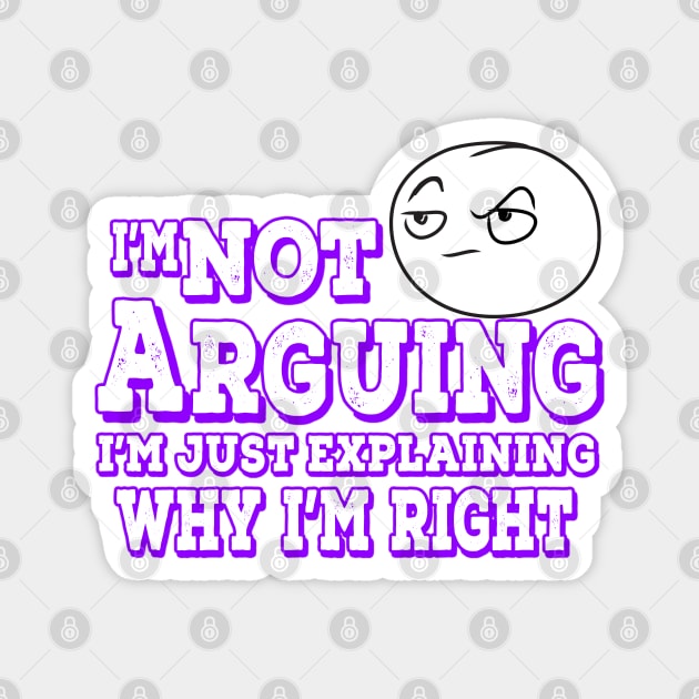 I'm Not Arguing I'm Just Explaining Why I'm Right Purple Magnet by Shawnsonart