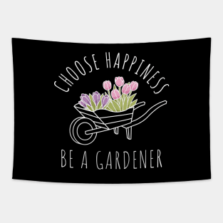 Choose Happiness Be A Gardener Tapestry