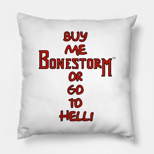 Buy Me Bonestorm or Go to Hell! Pillow