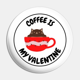 Coffee Is My Valentine - Gifts For Coffee Lovers Pin