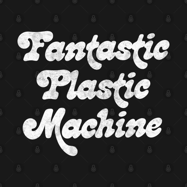 Fantastic Plastic Machine by DankFutura