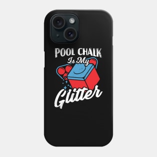 Pool Chalk Is My Glitter Billiard Player Gift Phone Case