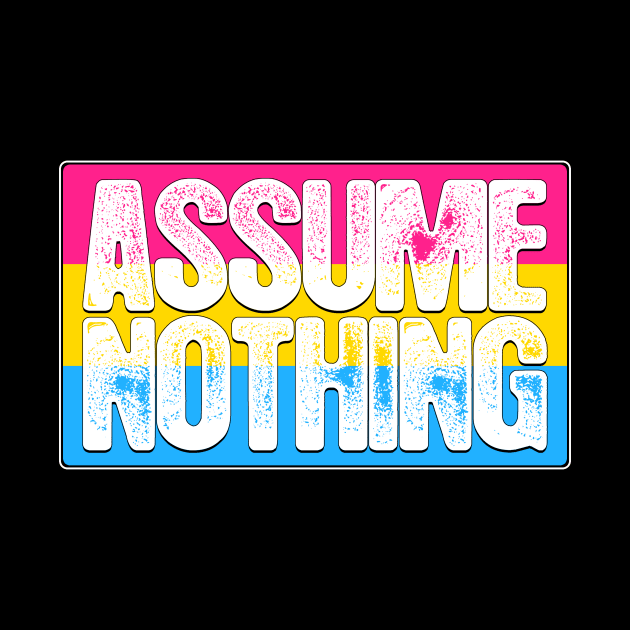 Assume Nothing Pansexual Pride Flag by wheedesign