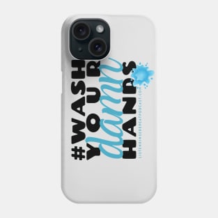 Wash Your Damn Hands Phone Case