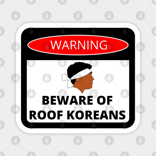 Beware of Roof Koreans Danger Sign Magnet by GregFromThePeg