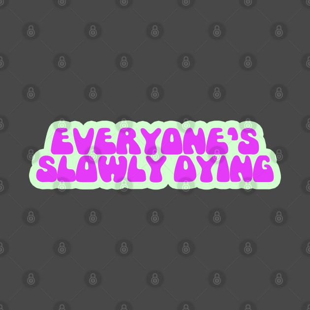 Everyone's Slowly Dying by giovanniiiii