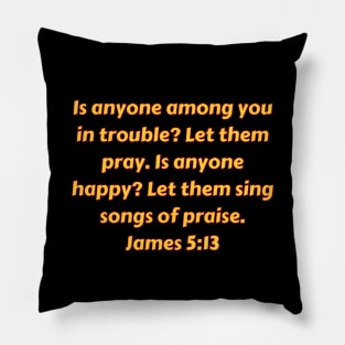 Bible Verse James 5:13 Pillow