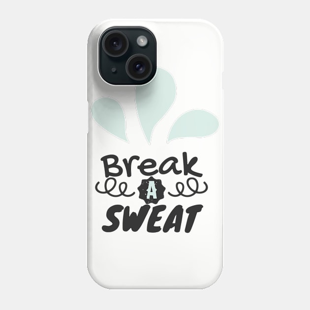 Break A Sweat Phone Case by FolkBloke