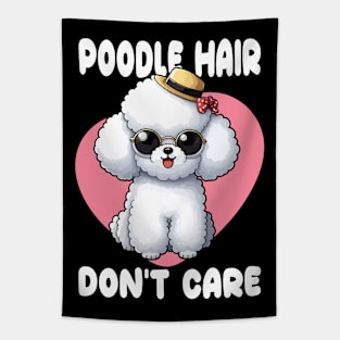 Poodle Hair, Don't Care: Rocking My Fabulous Fur (Playful and emphasizes the dog's look) Tapestry