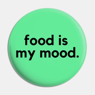 Food is my mood- a food lover design Pin