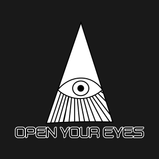 OPEN YOUR EYES T-Shirt