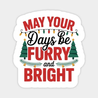 May Your Days Be Furry and Bright Merry and bright Magnet