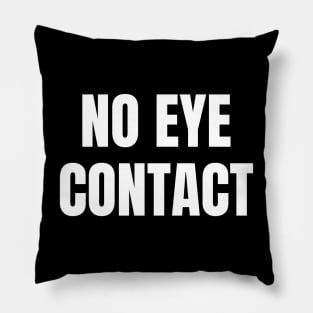 No Eye Contact Pillow