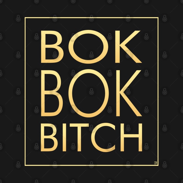 Bok Bok Bitch by jasonyerface