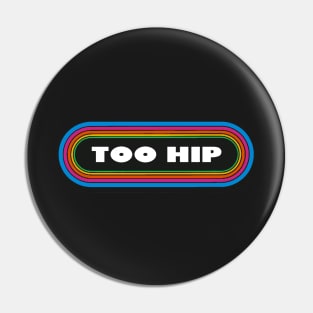 Too Hip Pin