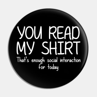 YOU READ MY SHIRT Pin