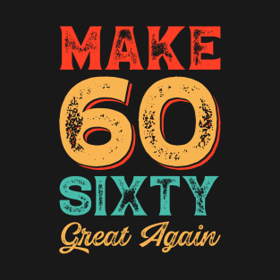 Make sixty Great Again T-Shirt