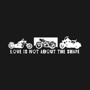 Love Is Not About the Shape T-Shirt