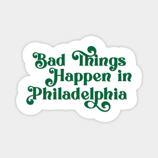 Bad Things Happen in Philadelphia Magnet