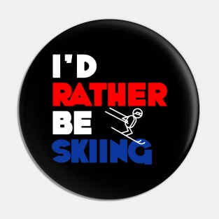 I'd Rather Be Skiing Pin