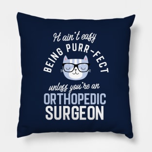 Orthopedic Surgeon Cat Lover Gifts - It ain't easy being Purr Fect Pillow