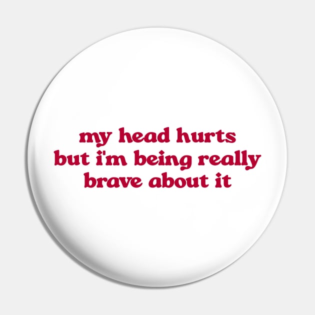 My Head Hurts, Funny Crewnecks, Chronic Pain, Gift for Her and Him, Being Really Brave, Migraines, Headache Gift Pin by Hamza Froug