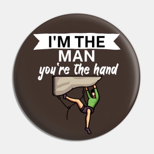 Im the man youre the hand Pin