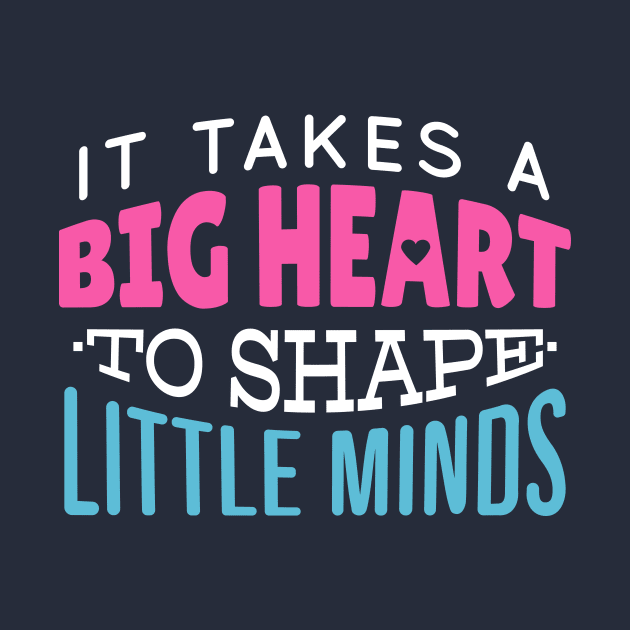 It Takes a Big Heart to Shape Little Minds // Teacher Life // Proud Teacher by SLAG_Creative