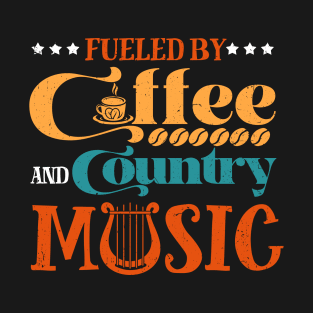 Fueled By Coffee And Country Music T-Shirt