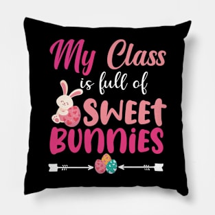 Cute Teachers easter day - My Class Is Full Of Sweet Bunnies Pillow