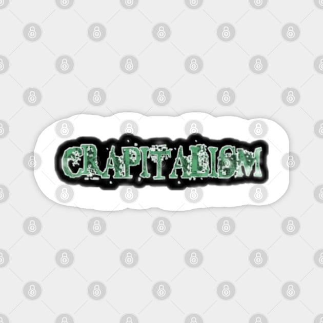 Crapitalism Sticker - Front Magnet by Subversive-Ware 