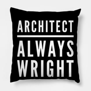 Architect, always Wright! Pillow