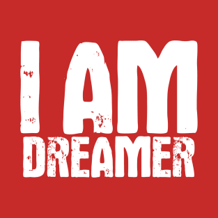 I Am Dreamer T-Shirt