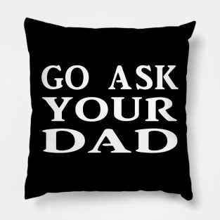 Ask your Dad Pillow