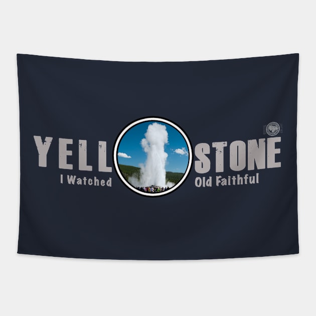 I Watched Old Faithful Geyser, Yellowstone National Park Tapestry by Smyrna Buffalo