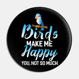 Birds make me Happy Pin