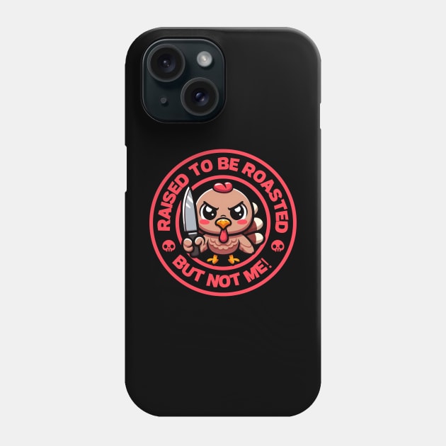 Raised to be Roasted, But Not Me Phone Case by SergioCoelho_Arts