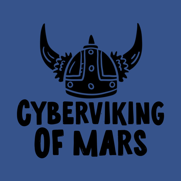 Disover Cybervikings of mars - Cybervikings Of Mars - T-Shirt