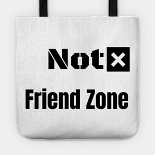 Not friend zone Tote