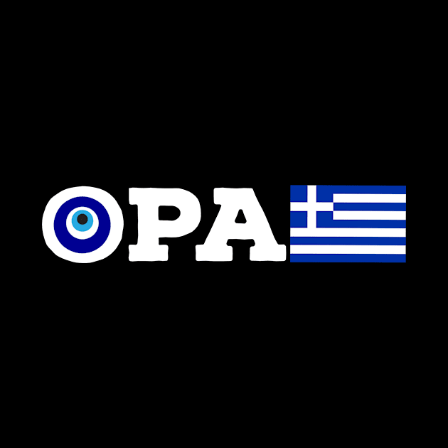 Opa Greek Flag Pride Greece Evil Eye Mediterranean Slang T-Shirt by livania