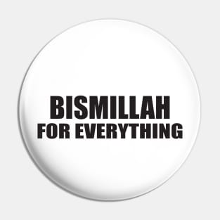 BISMILLAH FOR EVERYTHING Pin