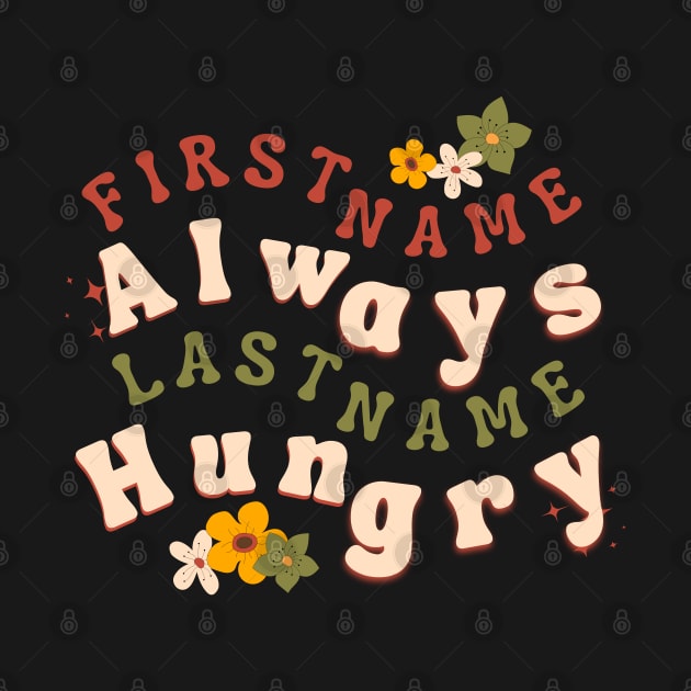 Groovy saying First Name Always Last Name Hungry by mer-inspir