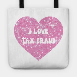 I love tax fraud Tote