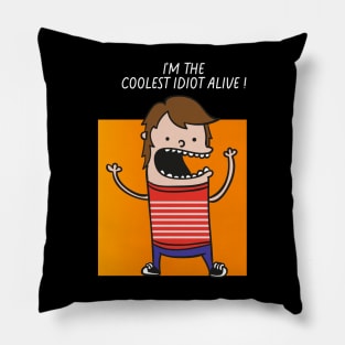 COOLEST IDIOT ALIVE Pillow