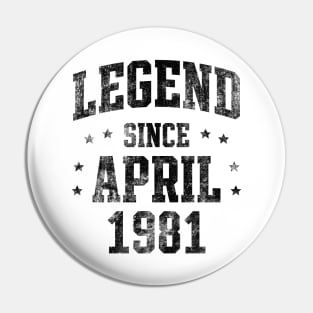 Legend since April 1981 Pin