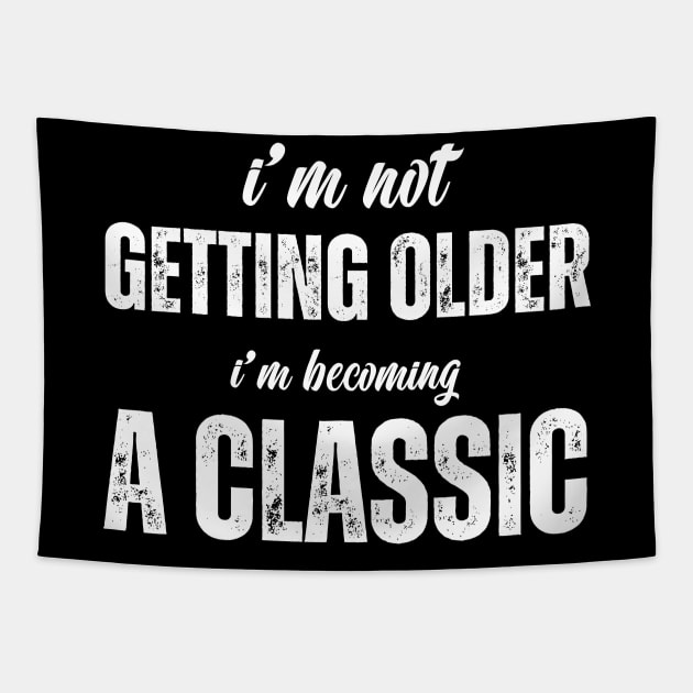 i'm not getting older, i'm becoming a classic Tapestry by Drawab Designs