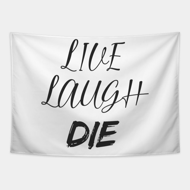 Live Laugh DIE Tapestry by PaletteDesigns