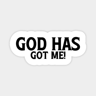 God Has Got Me Magnet