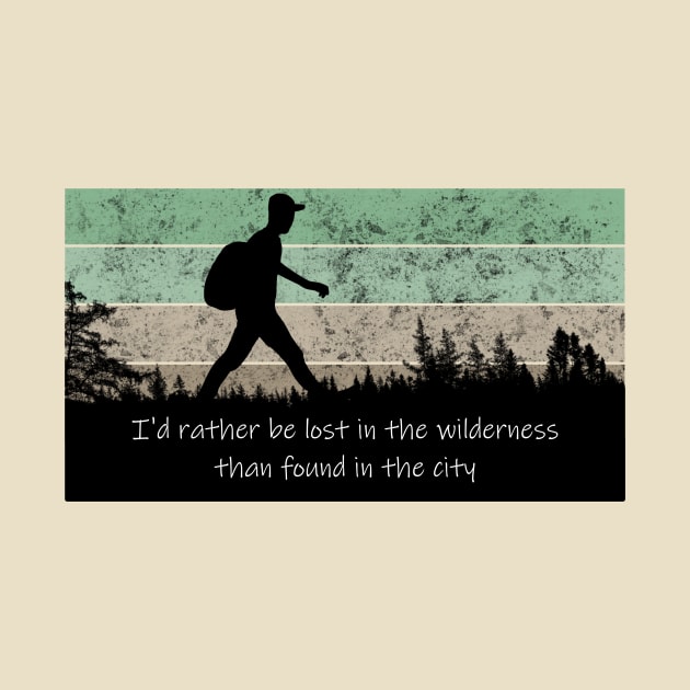 I'd Rather Be Lost in the Wilderness for Hikers by numpdog