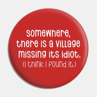 The missing idiot Pin